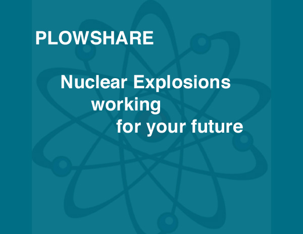 Plowshare  nuclear explosions working for your future